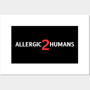Allergic To Humans Posters and Art